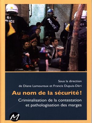cover image of Au nom de la sécurité !  Criminalisation de la contestation et pathologisation des marges